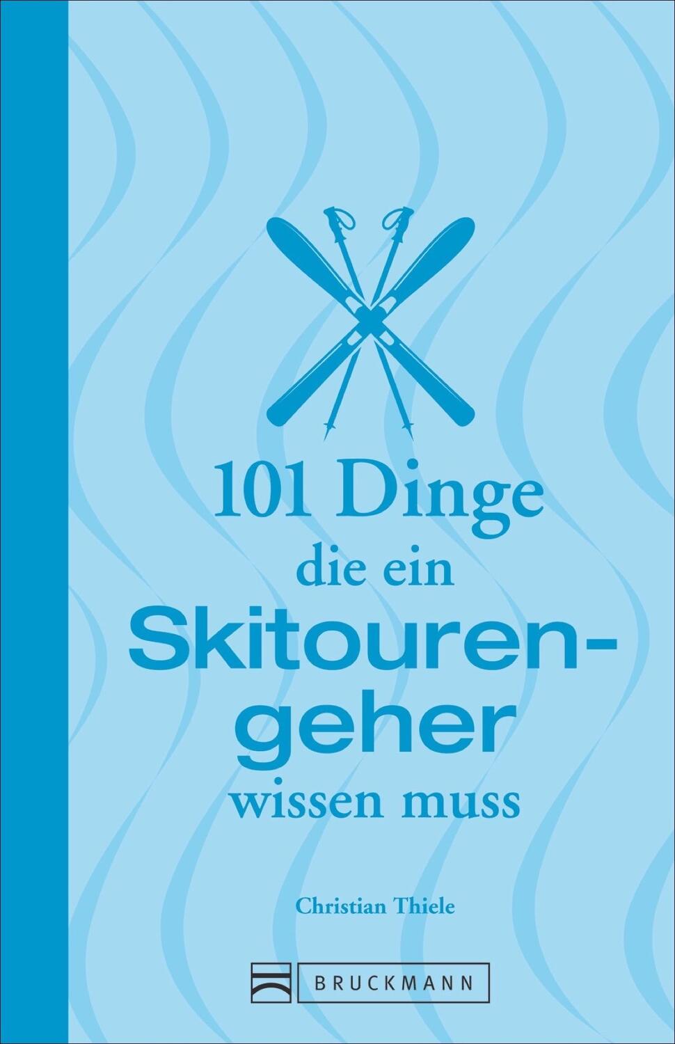 Cover: 9783734311505 | 101 Dinge, die ein Skitourengeher wissen muss | Christian Thiele