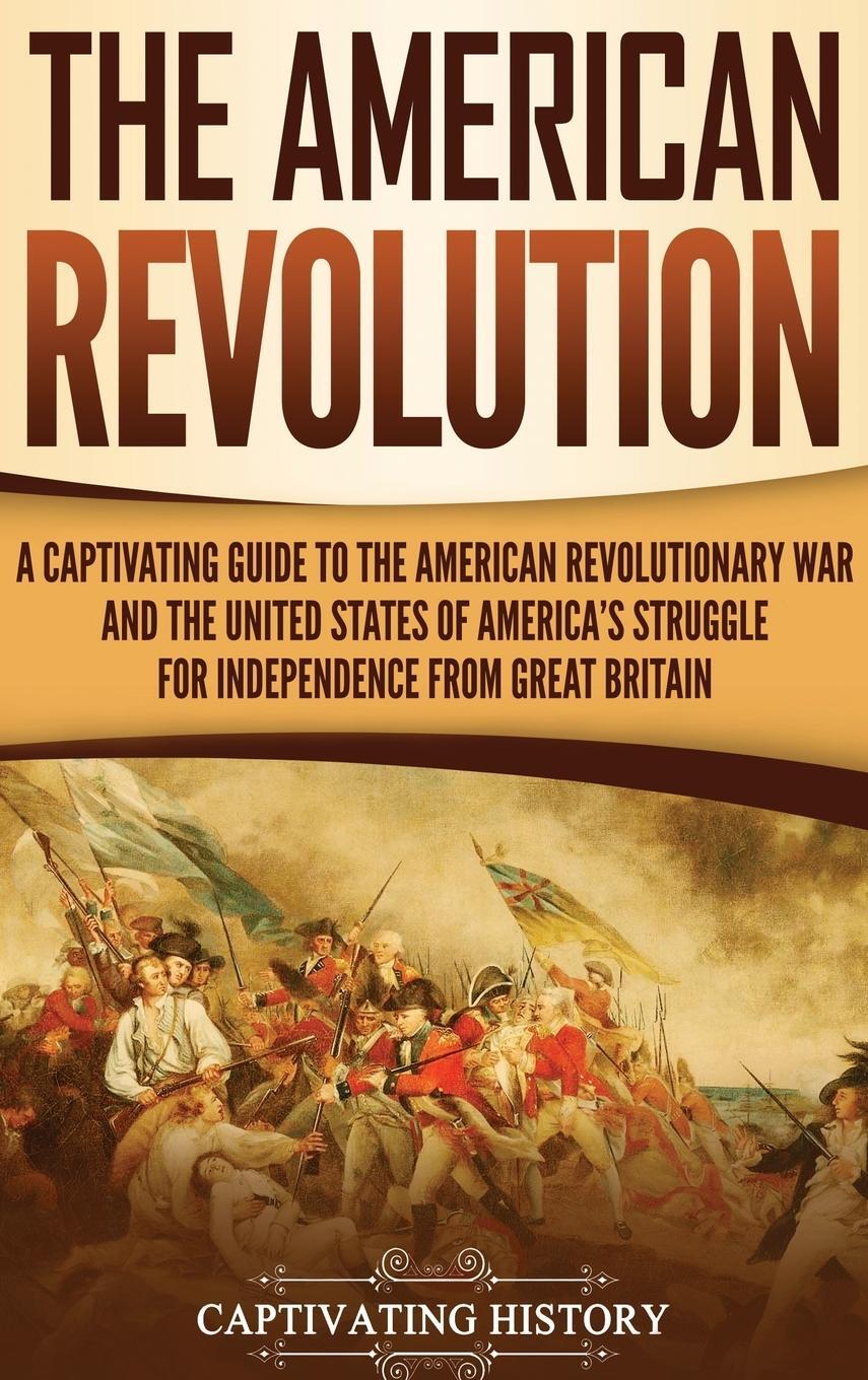 Cover: 9781647482527 | The American Revolution | Captivating History | Buch | Englisch | 2020