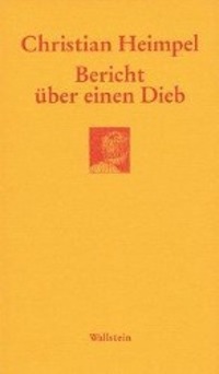 Cover: 9783892447283 | Bericht über einen Dieb | Göttinger Sudelblätter | Christian Heimpel