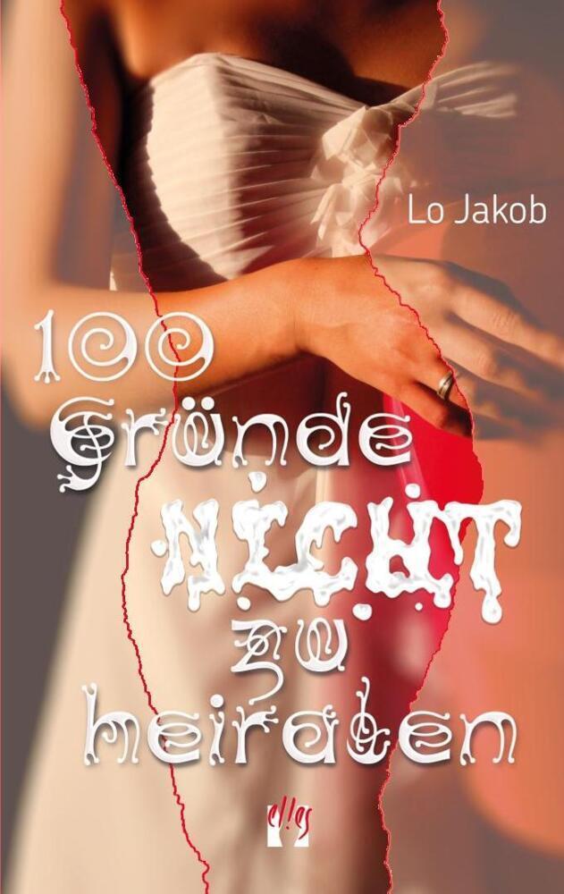 Cover: 9783956092732 | 100 Gründe nicht zu heiraten | Lo Jakob | Taschenbuch | Elles