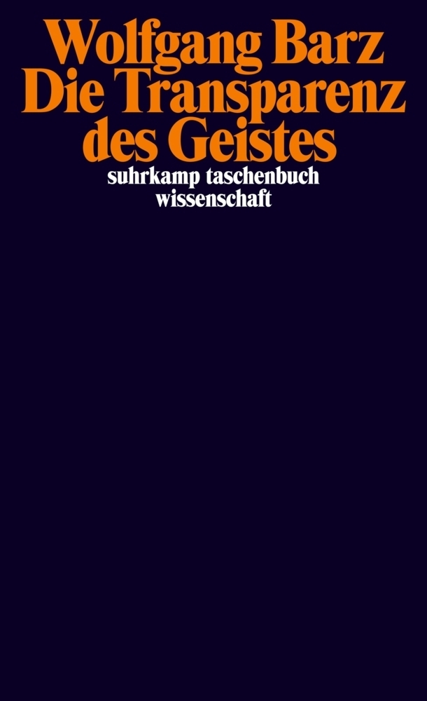 Cover: 9783518296349 | Die Transparenz des Geistes | Wolfgang Barz | Taschenbuch | 2012