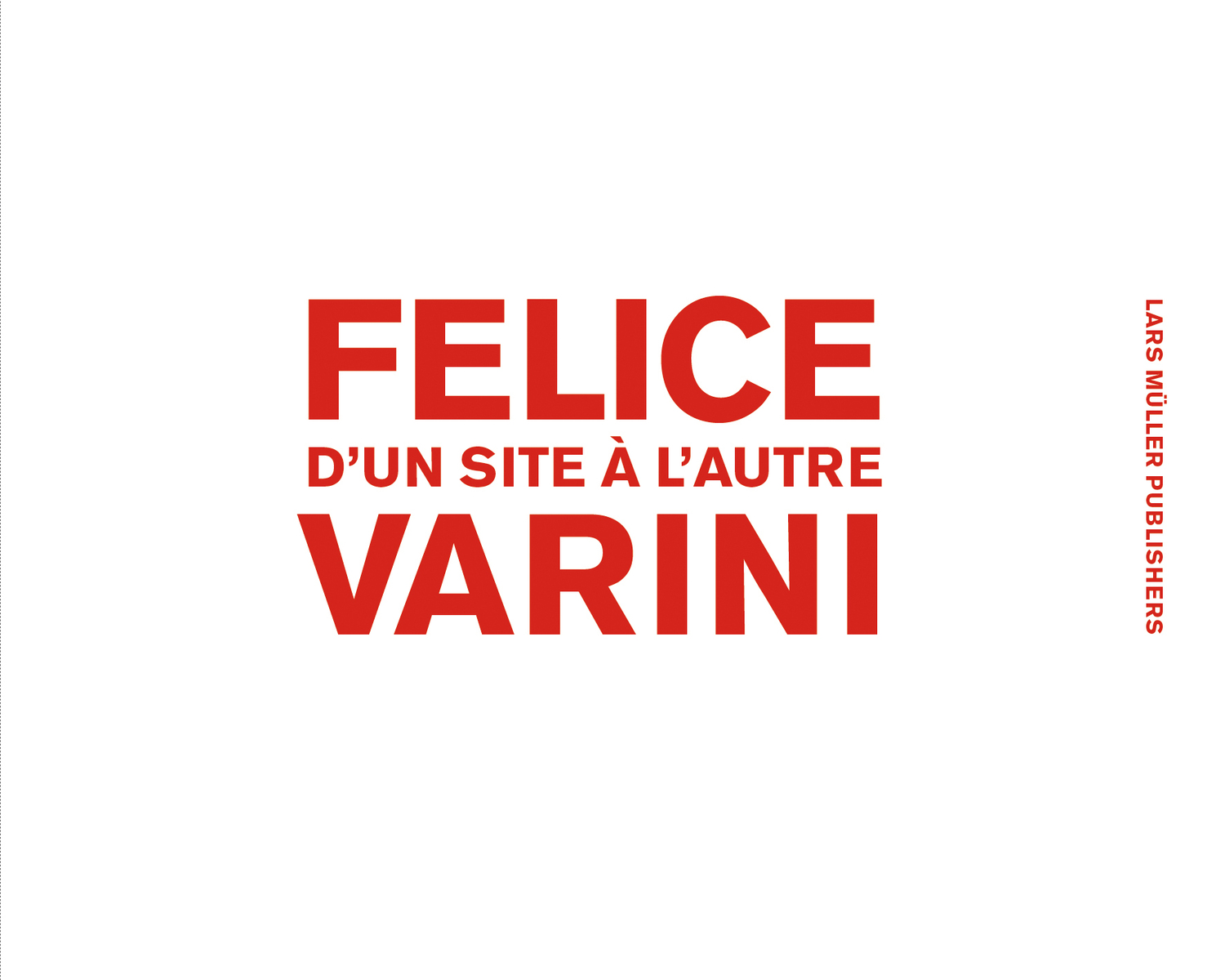 Cover: 9783037784068 | D'un site à l'autre | Felice Varini | Felice Varini | Buch | 402 S.