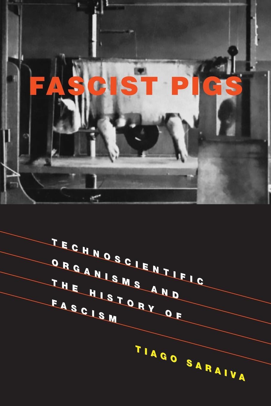 Cover: 9780262536158 | Fascist Pigs | Technoscientific Organisms and the History of Fascism