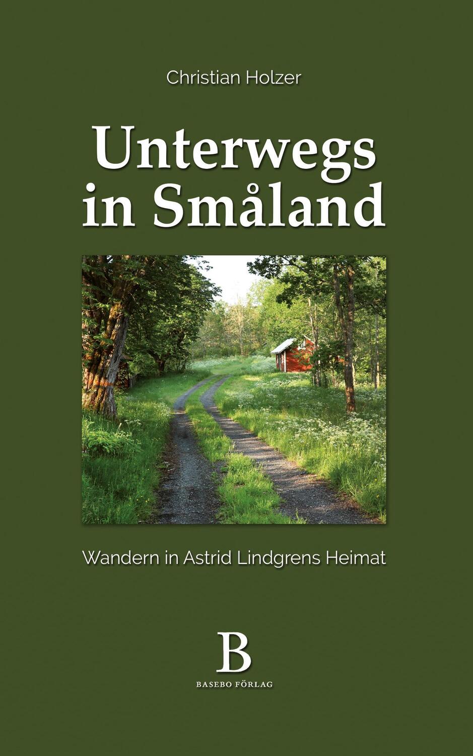 Cover: 9789198191356 | Unterwegs in Småland. | Wandern in Astrid Lindgrens Heimat | Holzer