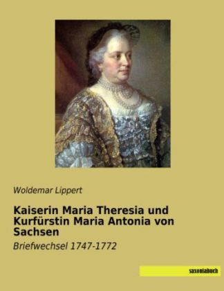 Cover: 9783944822792 | Kaiserin Maria Theresia und Kurfürstin Maria Antonia von Sachsen