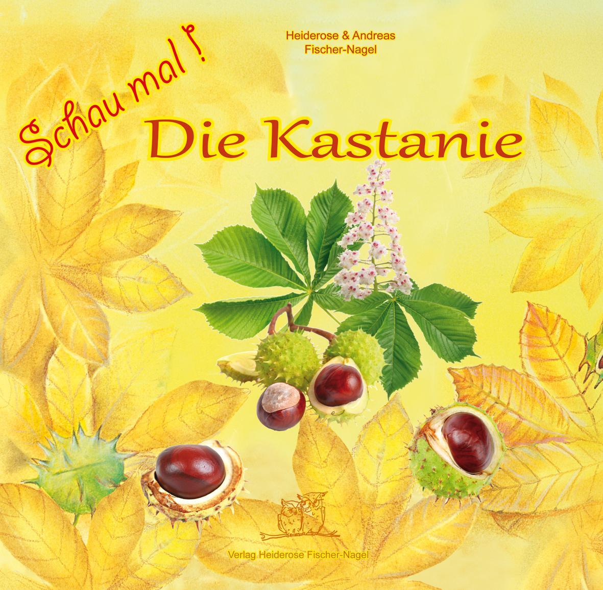 Cover: 9783930038824 | Schau mal Die Kastanie | Heiderose Fischer-Nagel (u. a.) | Buch | 2019