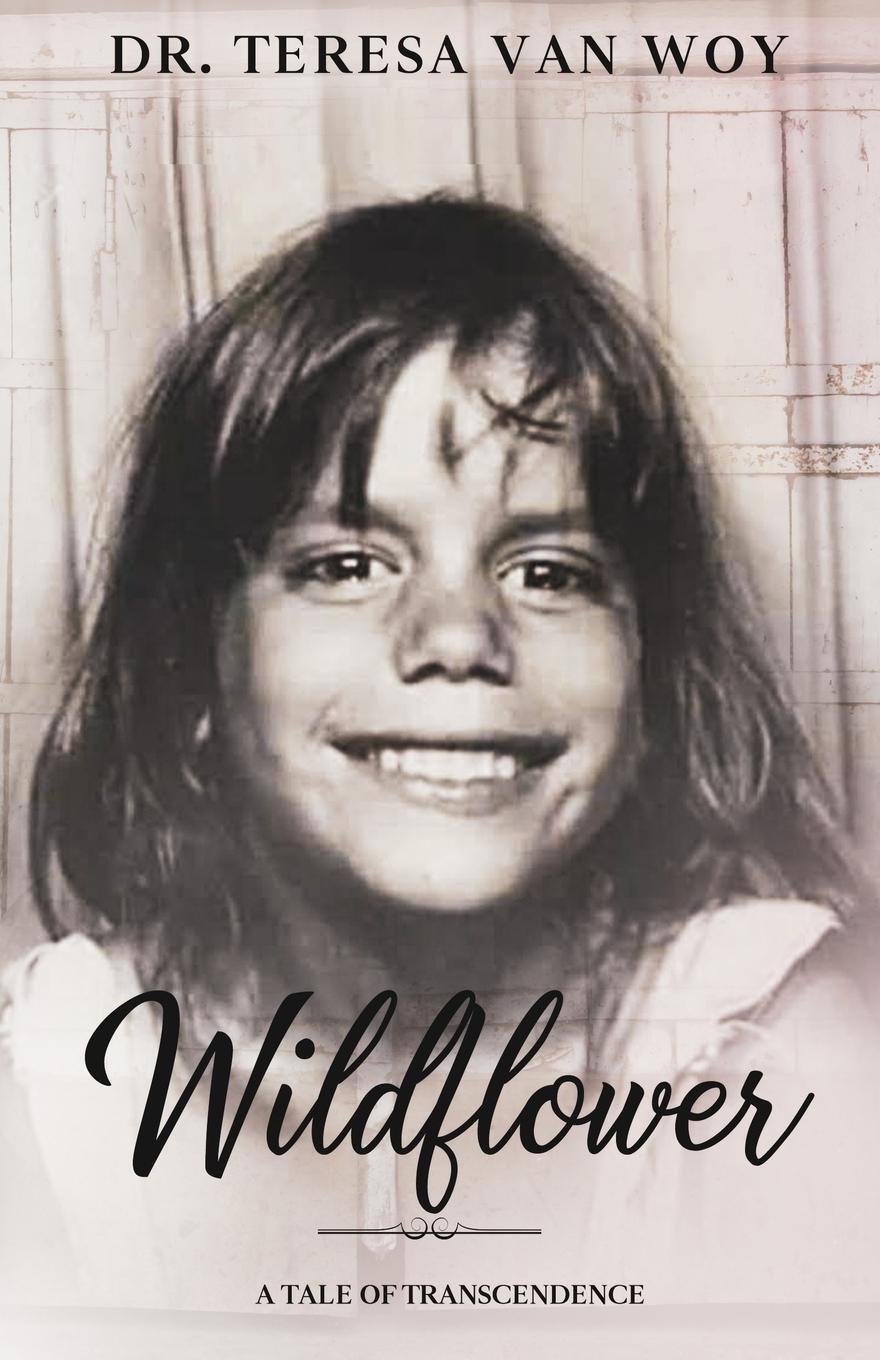 Cover: 9781734382723 | Wildflower | A Tale Of Transcendence | Teresa van Woy | Taschenbuch