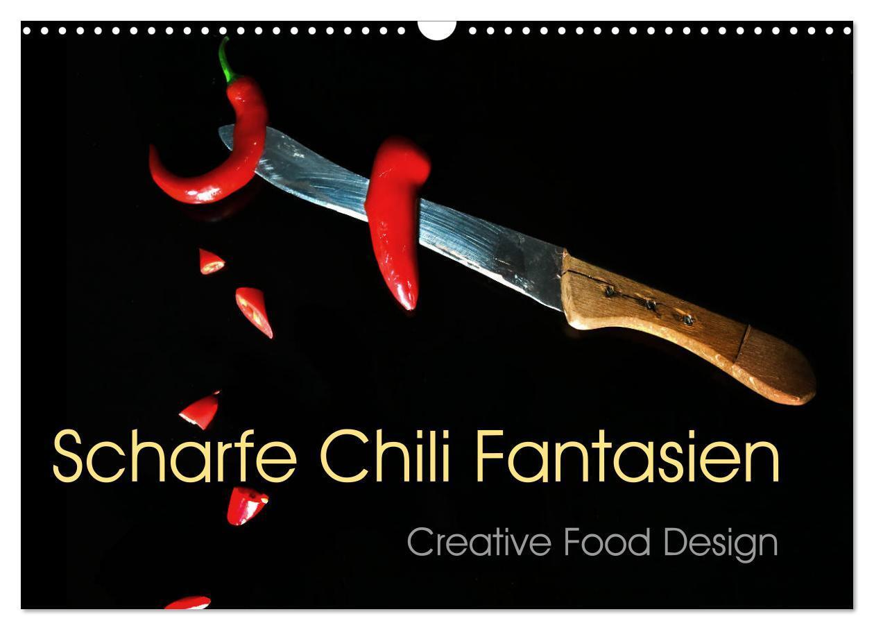 Cover: 9783383151149 | Scharfe Chili Fantasien - Creative Food Design (Wandkalender 2024...