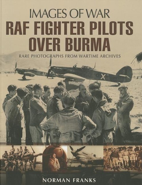 Cover: 9781783376148 | RAF Fighter Pilots Over Burma: Images of War | Norman Franks | Buch