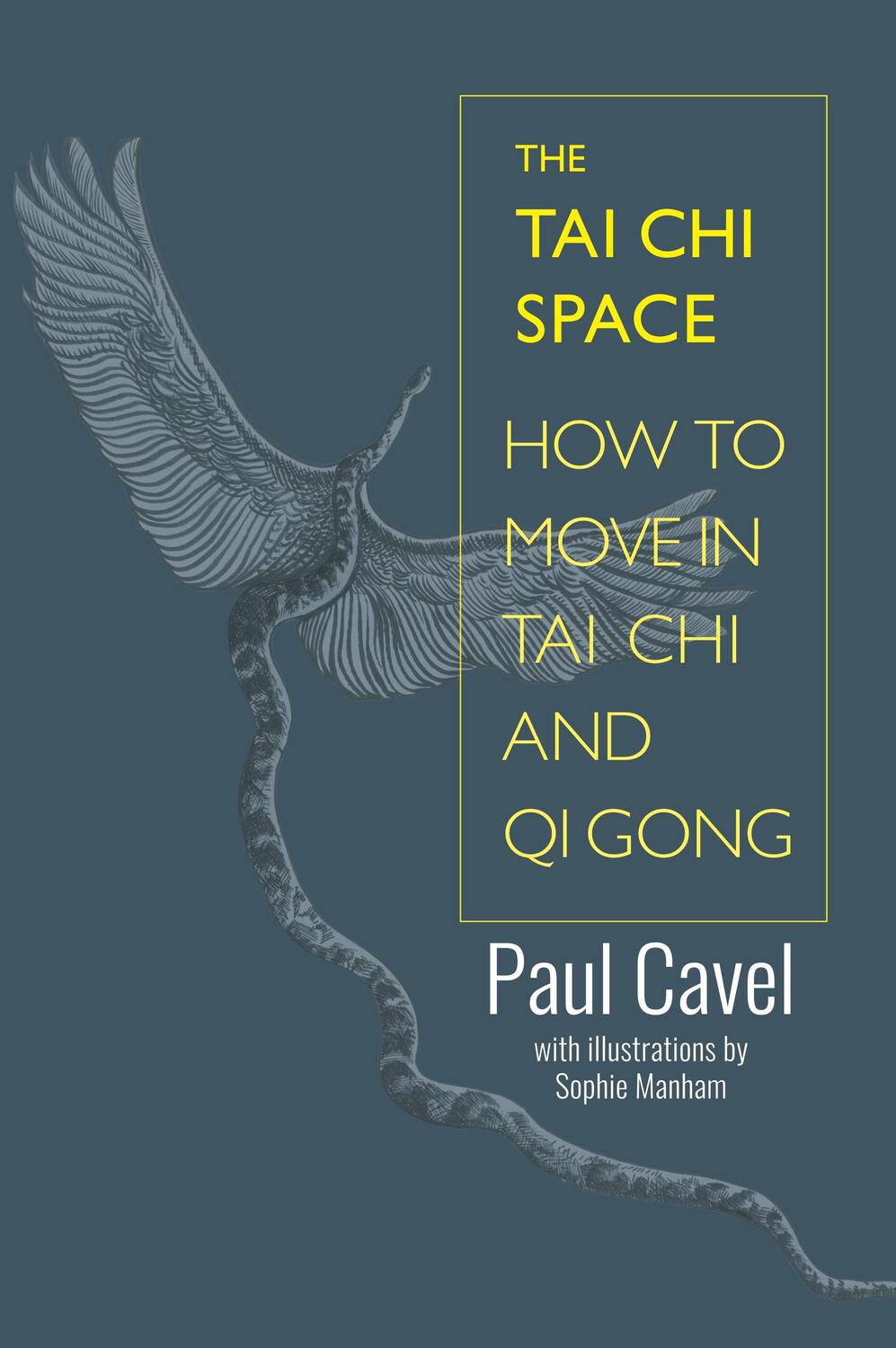 Cover: 9781904658986 | The Tai Chi Space | How to Move in Tai Chi and Qi Gong | Paul Cavel