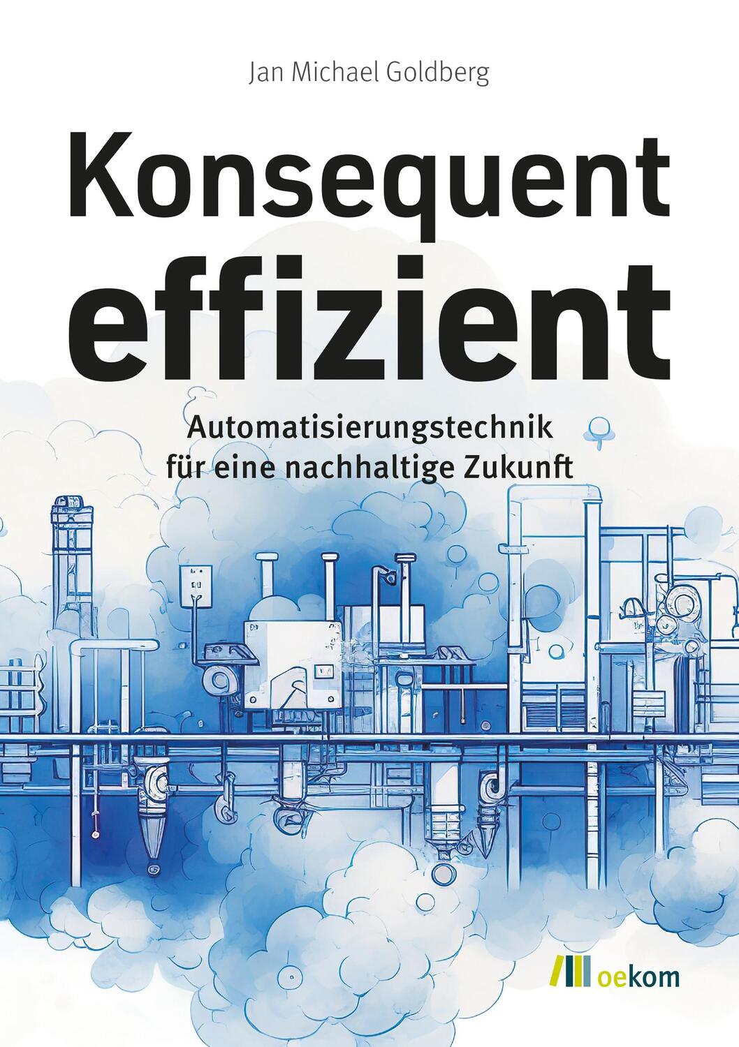 Cover: 9783987260780 | Konsequent effizient | Jan Michael Goldberg | Taschenbuch | Deutsch