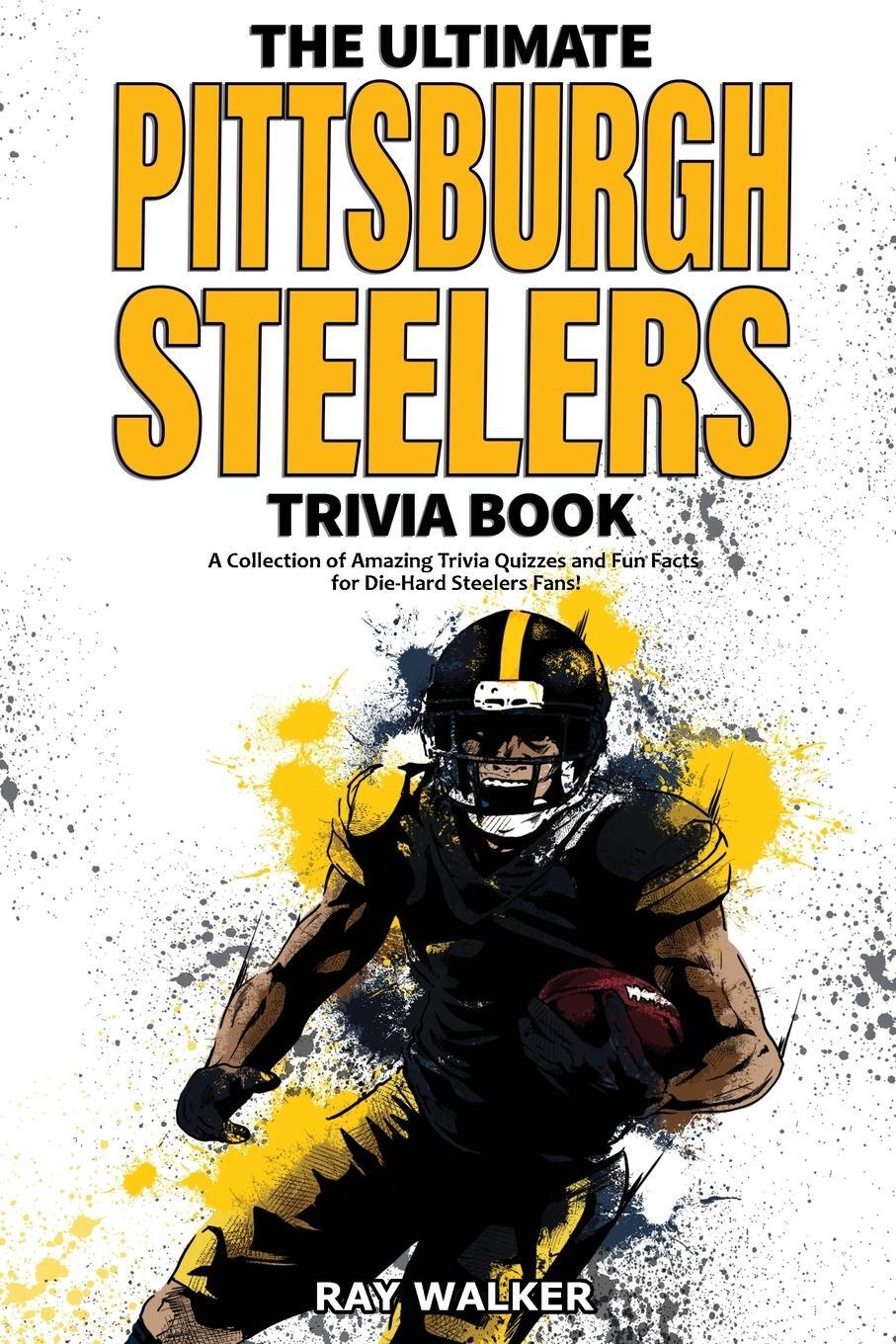 Cover: 9781953563064 | The Ultimate Pittsburgh Steelers Trivia Book | Ray Walker | Buch