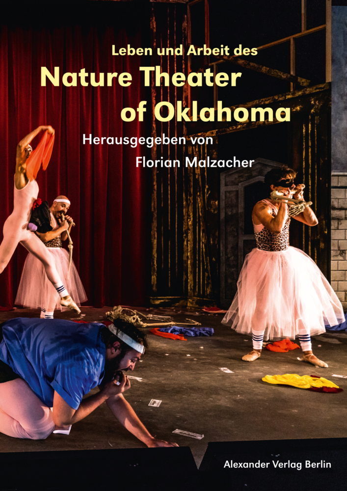 Cover: 9783895815126 | Leben und Arbeit des Nature Theater of Oklahoma | Florian Malzacher
