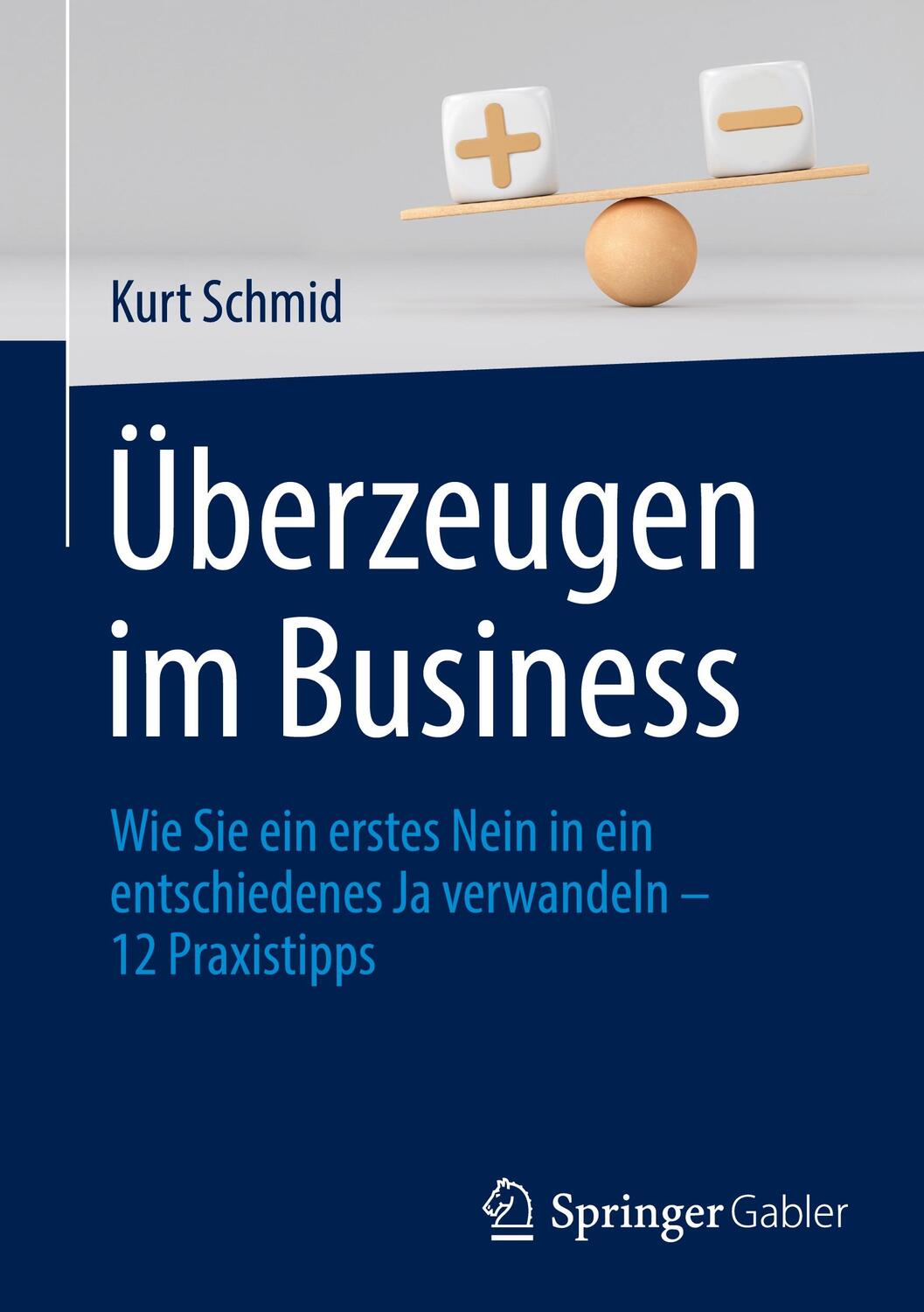 Cover: 9783658365639 | Überzeugen im Business | Kurt Schmid | Buch | XV | Deutsch | 2022