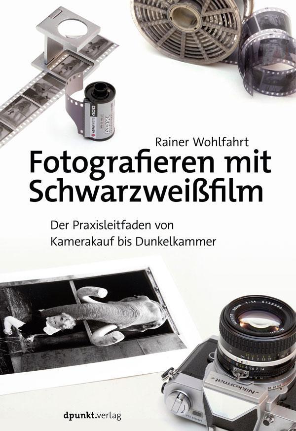Cover: 9783864908248 | Fotografieren mit Schwarzweißfilm | Rainer Wohlfahrt | Taschenbuch