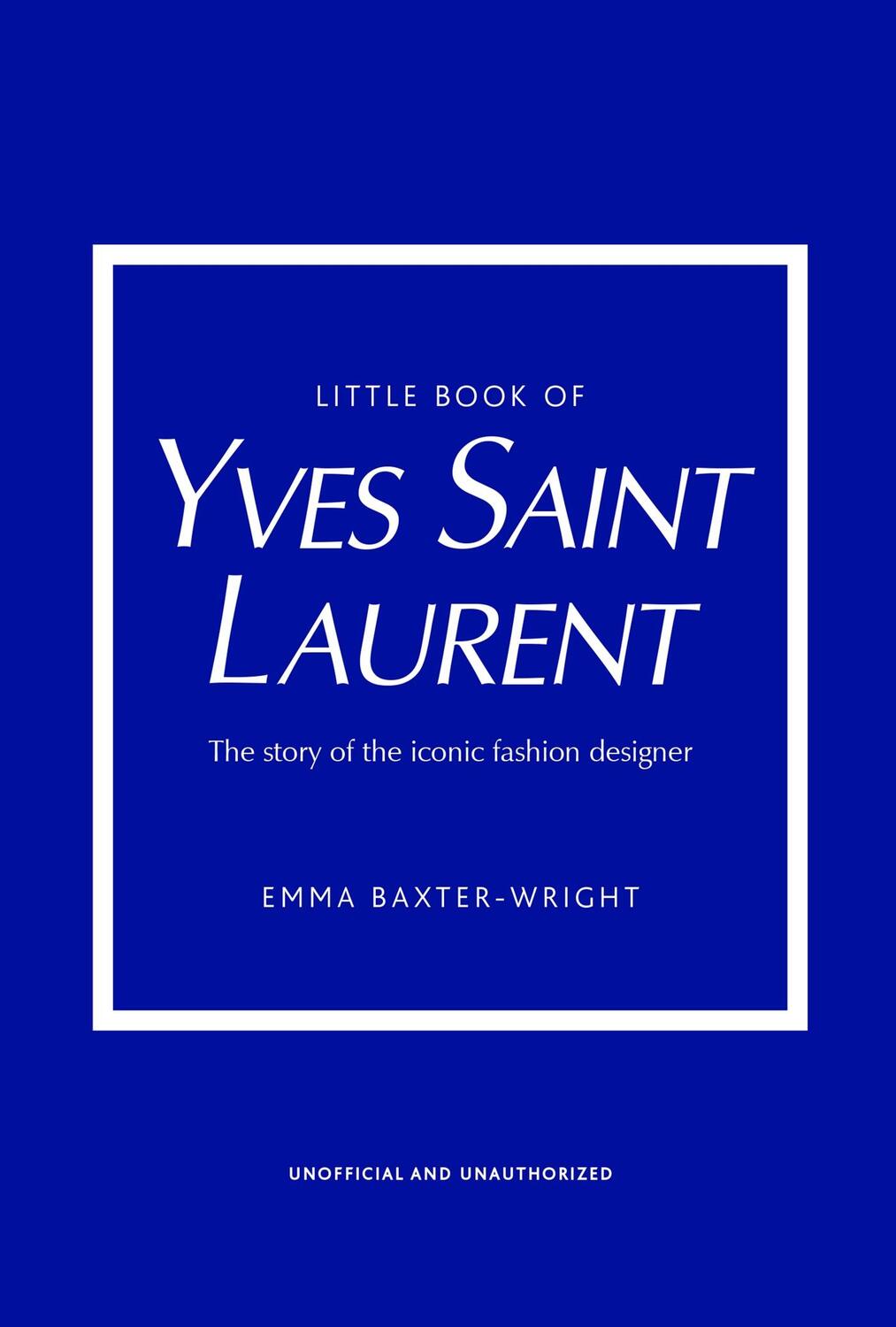 Cover: 9781787395541 | The Little Book of Yves Saint Laurent | Emma Baxter-Wright | Buch