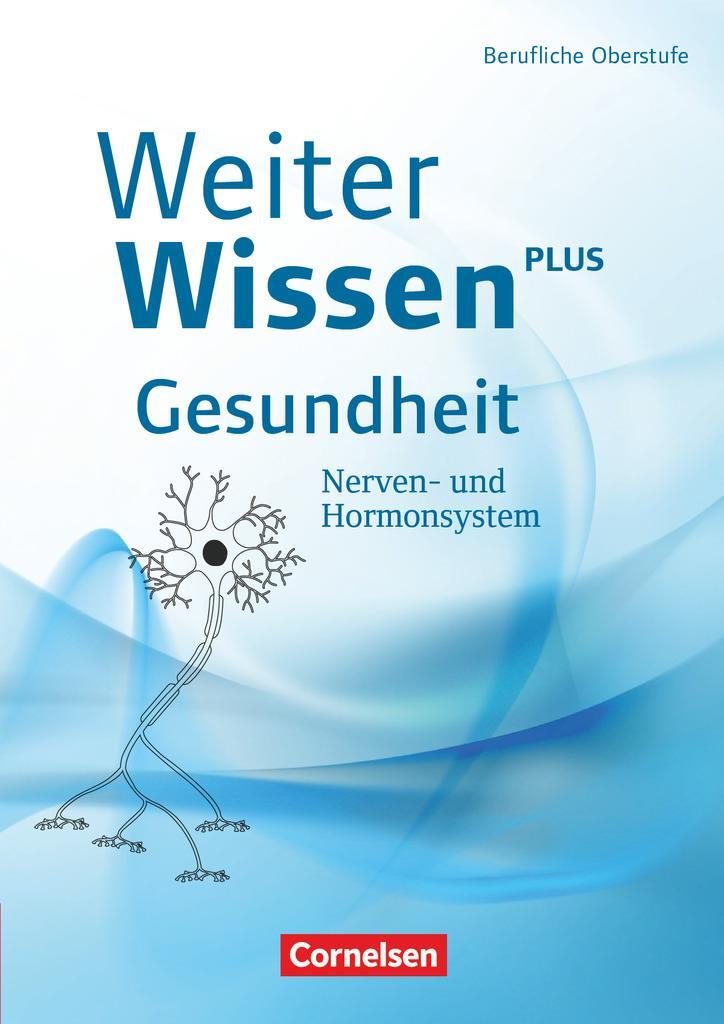 Cover: 9783064510586 | WeiterWissen - Gesundheit: Nerven- und Hormonsystem | Schülerbuch