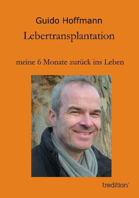 Cover: 9783849571375 | Lebertransplantation meine 6 Monate zurück ins Leben | Guido Hoffmann