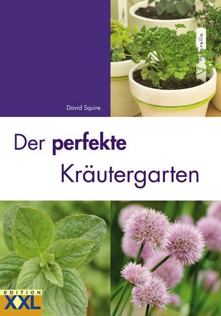 Cover: 9783897362475 | Der perfekte Kräutergarten | David Squire | Buch | Deutsch | 2008