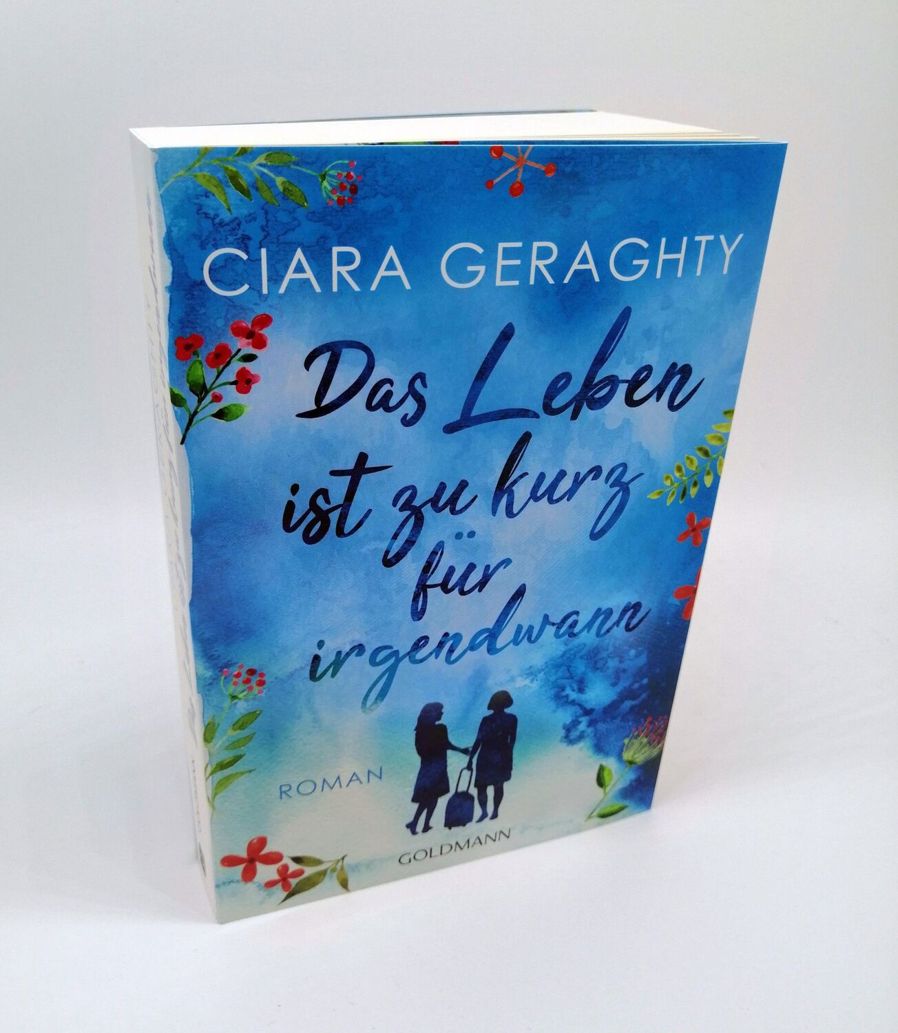 Bild: 9783442493531 | Das Leben ist zu kurz für irgendwann | Roman | Ciara Geraghty | Buch