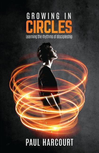 Cover: 9781908393630 | Growing in Circles: Learning the rhythms of discipleship | Harcourt