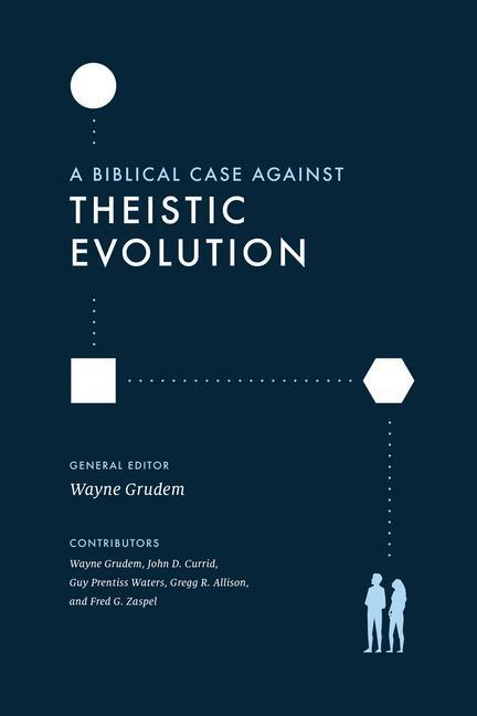 Cover: 9781433577031 | A Biblical Case against Theistic Evolution | Wayne Grudem | Buch
