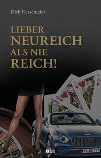 Cover: 9783949458859 | Lieber neureich als nie reich! | Dirk Kessemeier (u. a.) | Buch | 2024