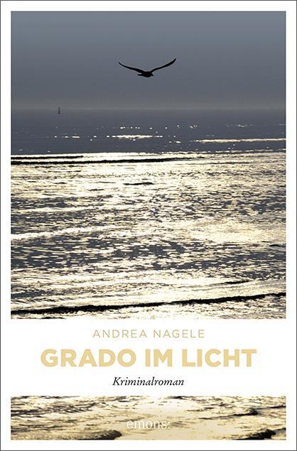 Cover: 9783740812713 | Grado im Licht | Kriminalroman | Andrea Nagele | Taschenbuch | 272 S.