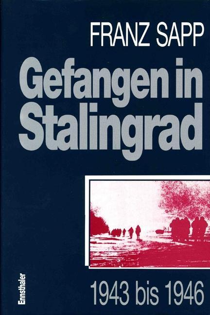 Cover: 9783850683524 | Gefangen in Stalingrad | 1943 bis 1946 | Franz Sapp | Gebunden | 1993