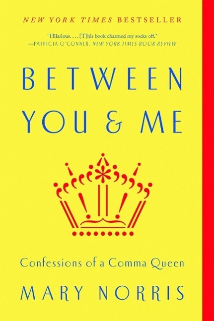 Cover: 9780393352146 | Between You & Me: Confessions of a Comma Queen | Mary Norris | Buch