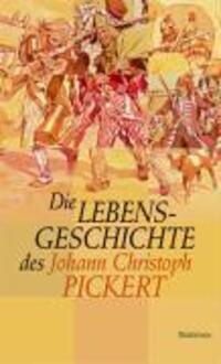 Cover: 9783835300378 | Die Lebensgeschichte des Johann Christoph Pickert | Pickert | Buch