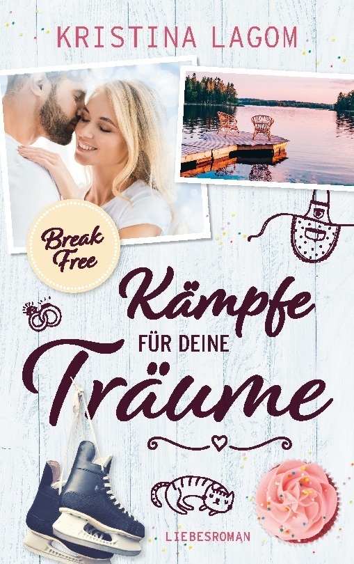 Cover: 9783756212453 | (Break Free) Kämpfe für deine Träume | Liebesroman | Kristina Lagom