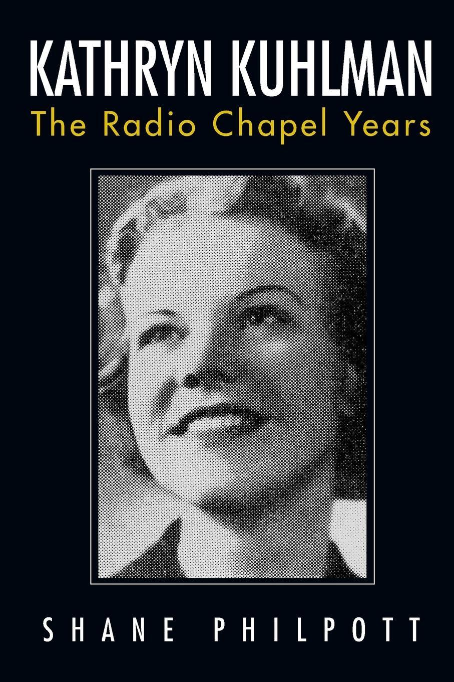 Cover: 9781680310450 | Kathryn Kuhlman | The Radio Chapel Years | Shane Philpott | Buch