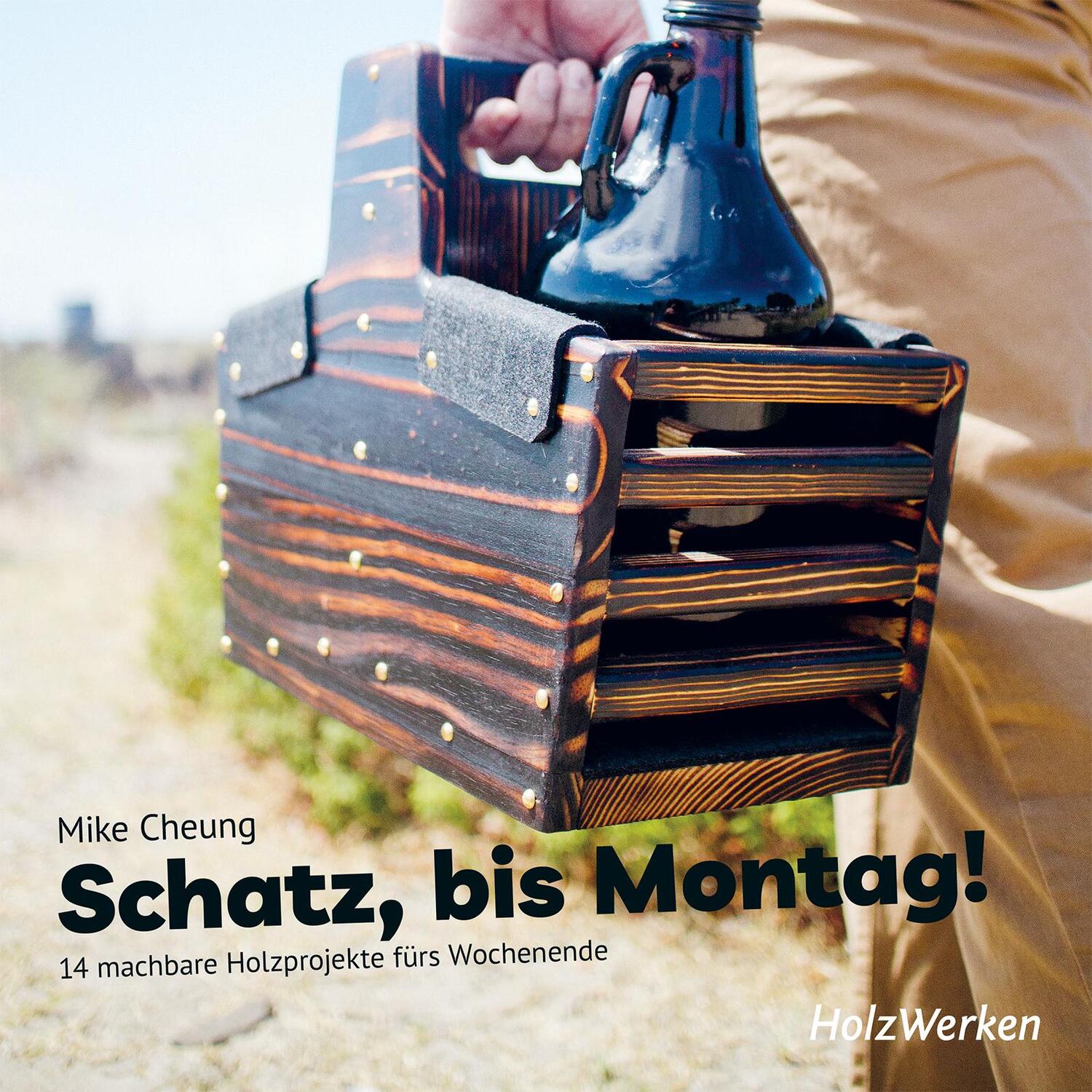 Cover: 9783748603252 | Schatz, bis Montag! | 14 machbare Holzprojekte fürs Wochenende | Buch