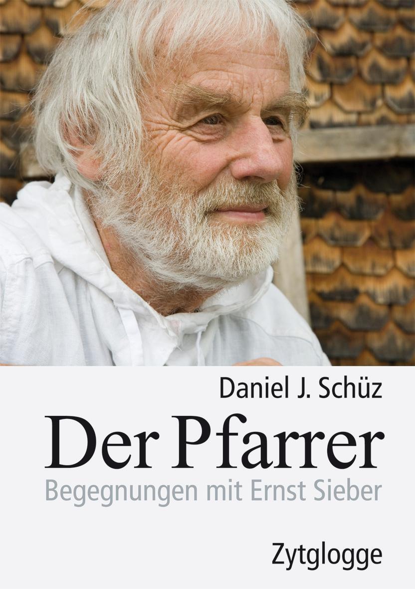 Cover: 9783729607538 | Der Pfarrer | Begegnungen mit Ernst Sieber | Daniel J Schüz | Buch