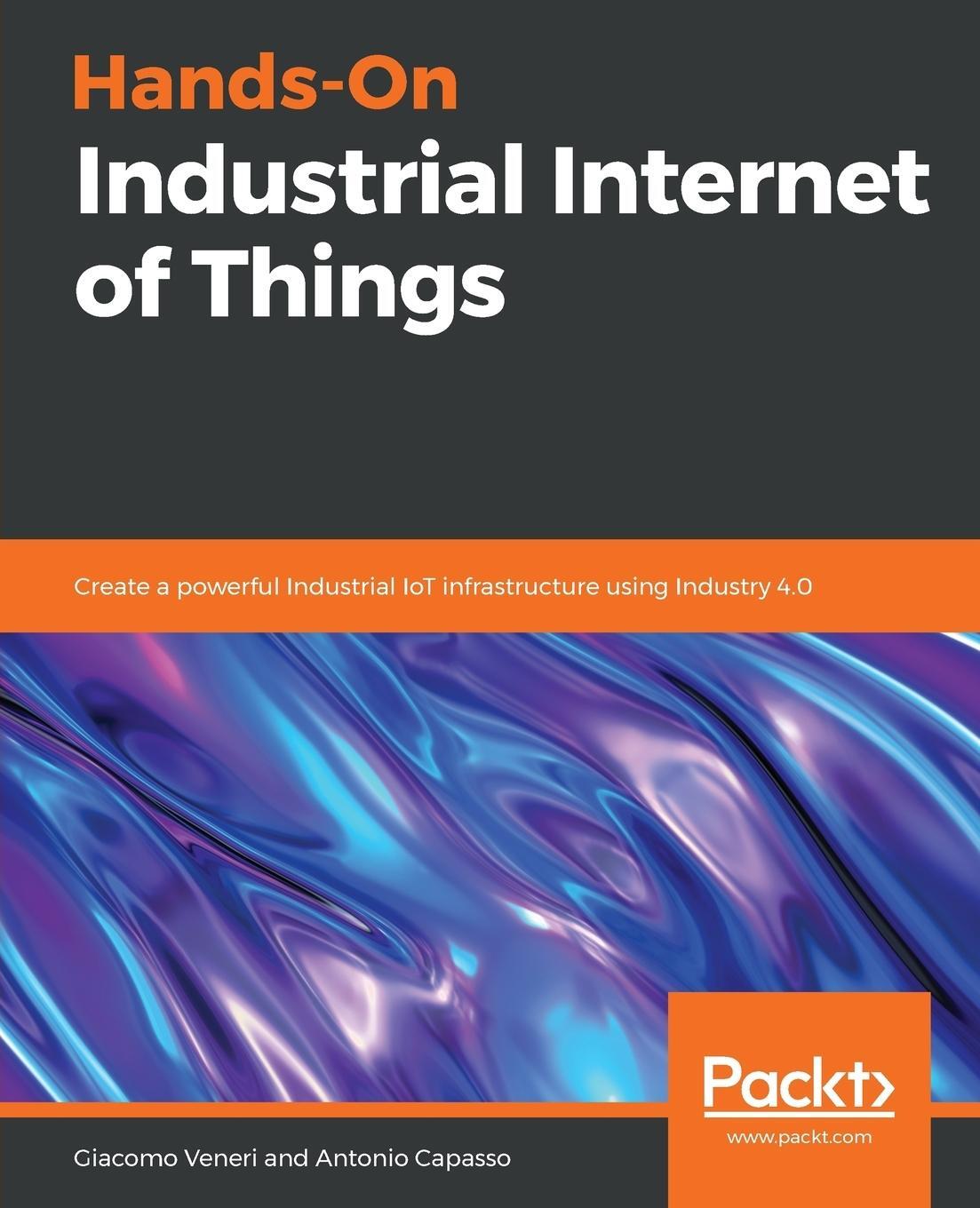 Cover: 9781789537222 | Hands-On Industrial Internet of Things | Giacomo Veneri (u. a.) | Buch