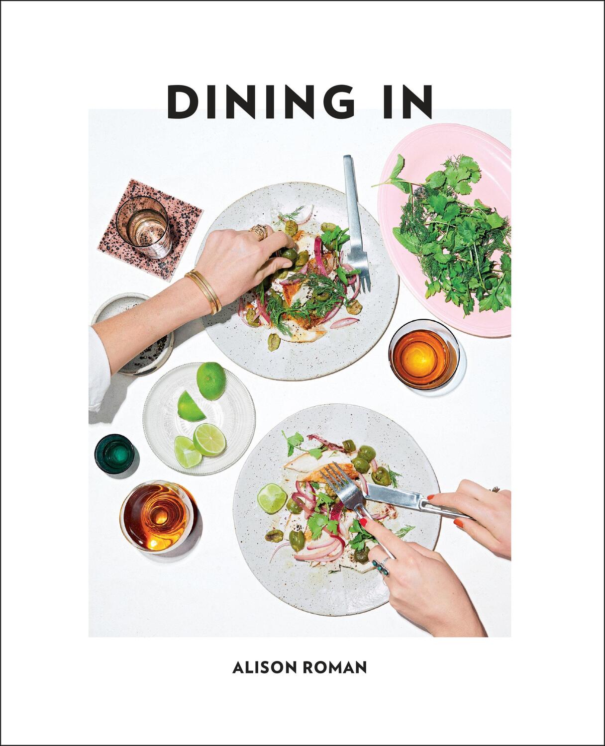 Cover: 9780451496997 | Dining in: Highly Cookable Recipes: A Cookbook | Alison Roman | Buch