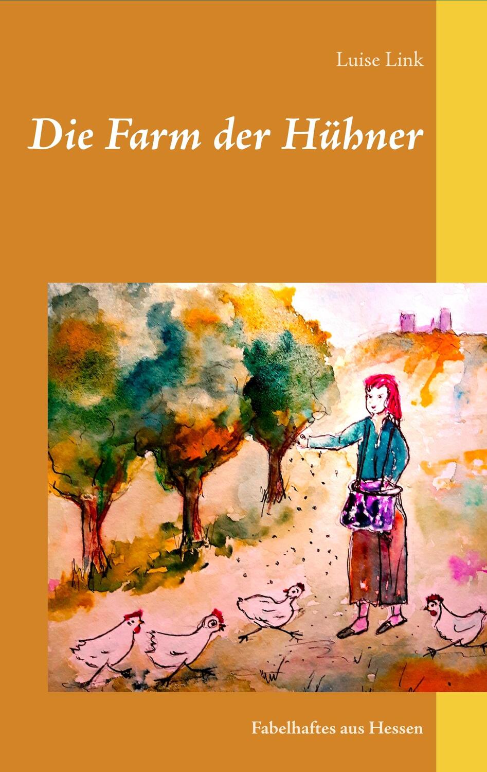 Cover: 9783740743796 | Die Farm der Hühner | Fabelhaftes aus Hessen | Luise Link | Buch