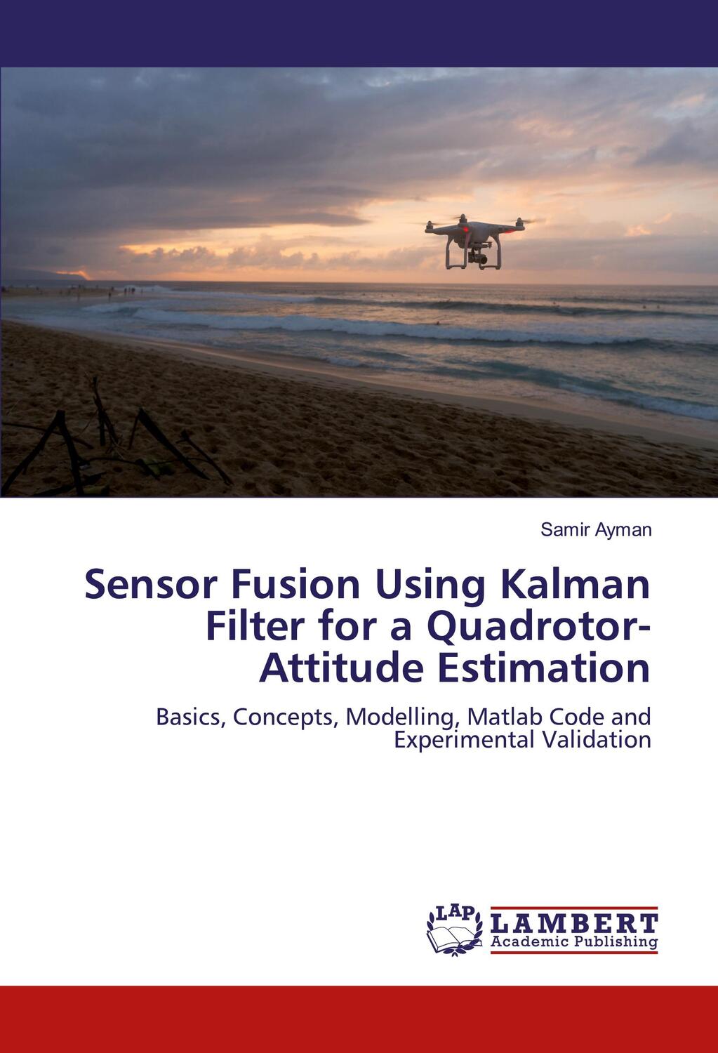 Cover: 9783659854682 | Sensor Fusion Using Kalman Filter for a Quadrotor-Attitude Estimation