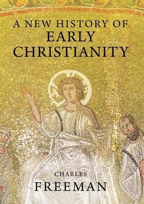 Cover: 9780300170832 | A New History of Early Christianity | Charles Freeman | Taschenbuch