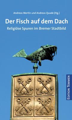 Cover: 9783837840018 | Der Fisch auf dem Dach | Religiöse Spuren im Bremer Stadtbild | Buch