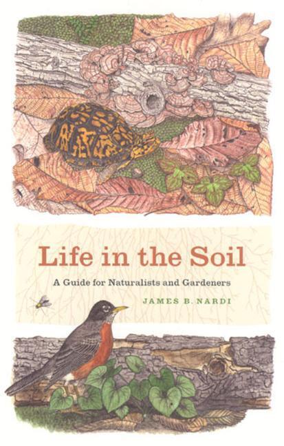 Cover: 9780226568522 | Life in the Soil | A Guide for Naturalists and Gardeners | Nardi