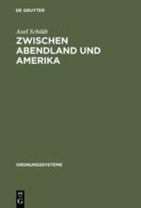 Cover: 9783486563443 | Zwischen Abendland und Amerika | Axel Schildt | Buch | Ordnungssysteme