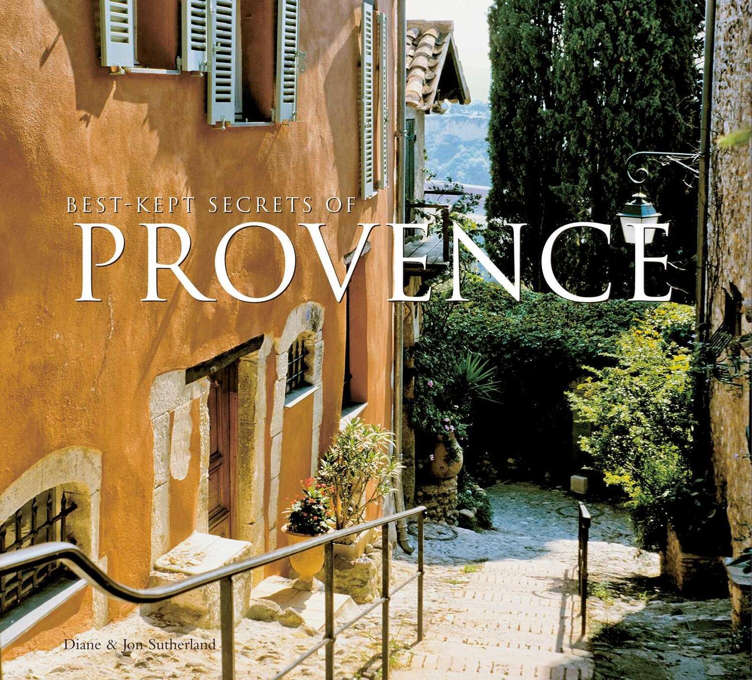 Cover: 9781847863089 | Best-Kept Secrets of Provence | Diane Sutherland (u. a.) | Buch | 2008