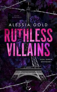 Cover: 9783985956968 | Ruthless Villains | Von ihnen entführt | Alessia Gold | Taschenbuch