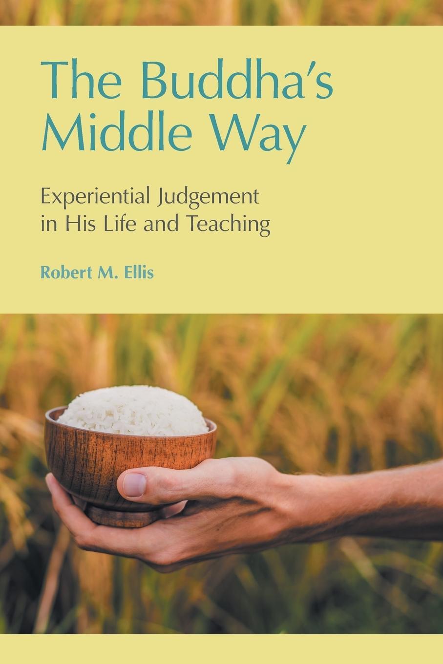 Cover: 9781781798201 | The Buddha's Middle Way | Robert M. Ellis | Taschenbuch | Paperback