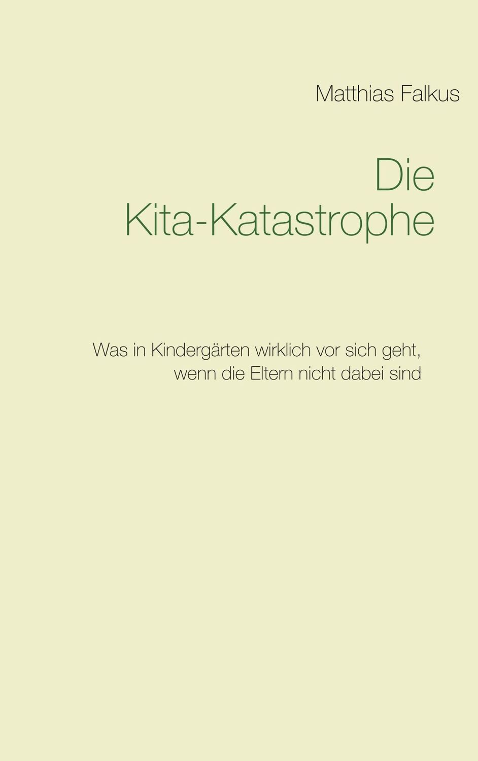 Cover: 9783748111856 | Die Kita-Katastrophe | Matthias Falkus | Taschenbuch | Paperback