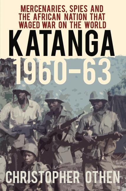 Cover: 9780750989169 | Katanga 1960-63 | Christopher Othen | Taschenbuch | Englisch | 2018