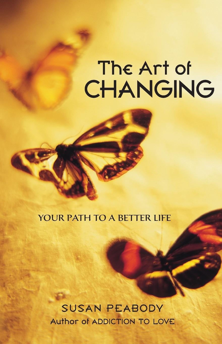 Cover: 9781587612404 | The Art of Changing | Your Path to a Better Life | Susan Peabody