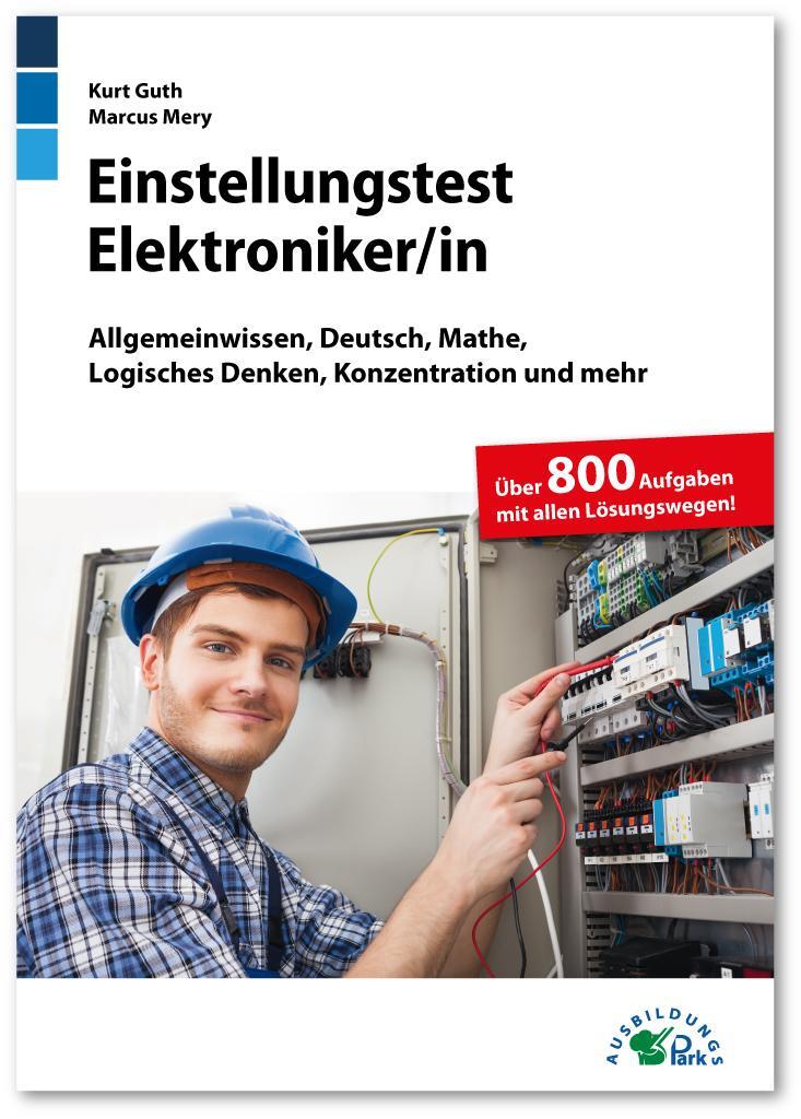 Cover: 9783956241031 | Einstellungstest Elektroniker | Kurt Guth (u. a.) | Taschenbuch | 2019